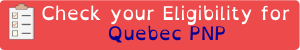 Check Eligibility for Quebec PNP